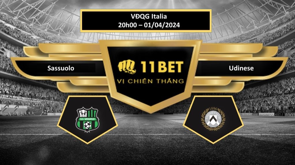 11BET Tip bóng đá Sassuolo vs Udinese , hôm nay 01/04/2024