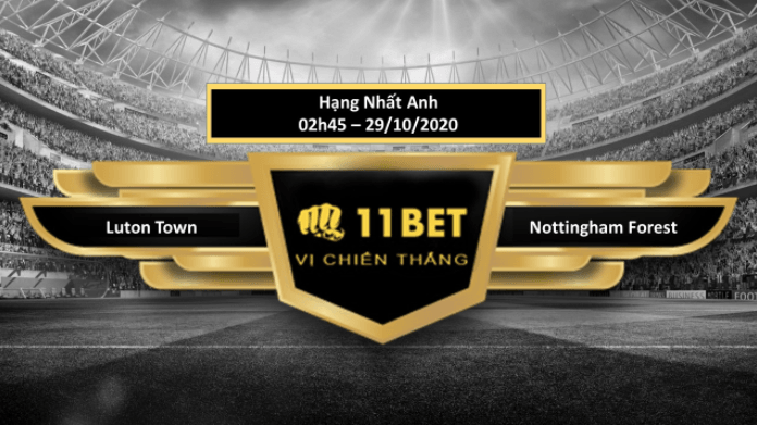 11BET Tip bóng đá Luton Town vs Nottingham Forest  ,  hôm nay 29/10/2020