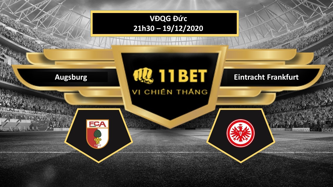 11BET Tip bóng đá Augsburg vs Eintracht Frankfurt , hôm nay 19/12/2020