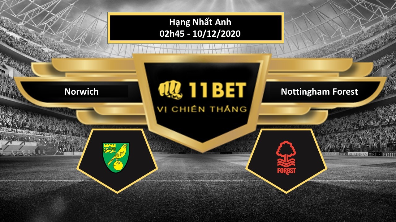 11BET Tip bóng đá Norwich vs Nottingham Forest , hôm nay 10/12/2020