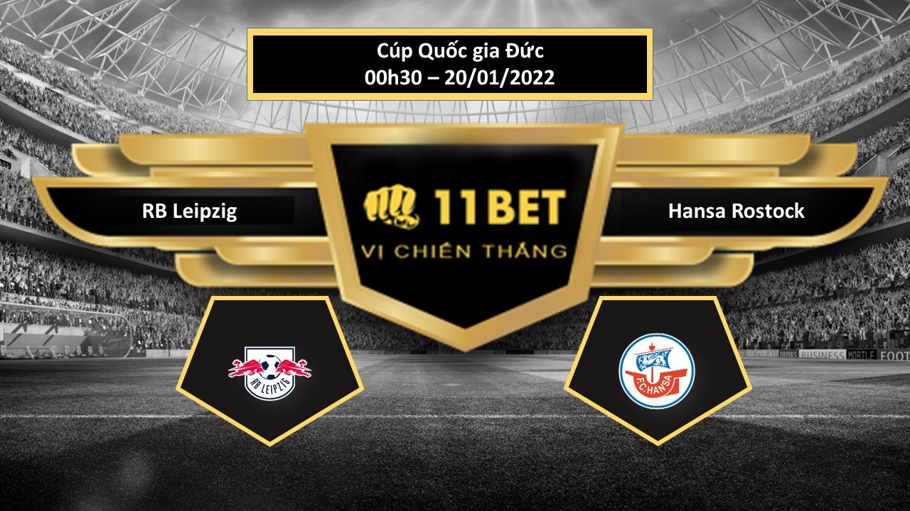 11BET Tip bóng đá RB Leipzig vs Hansa Rostock , hôm nay 20/01/2022