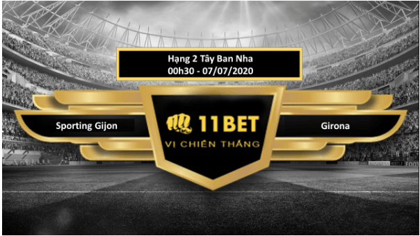 11BET Tip bóng đá Sporting Gijón vs Girona , hôm nay 07/07/2020