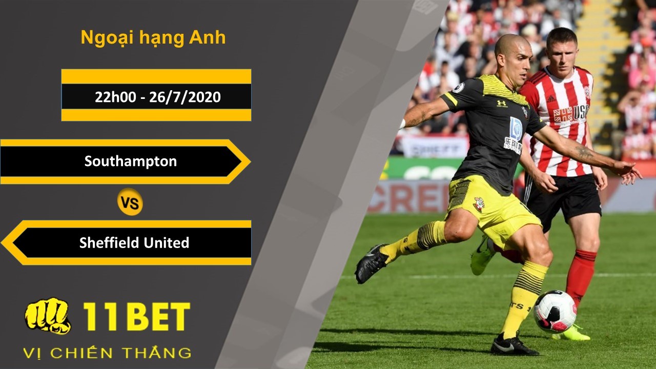 11BET Soi kèo Southampton  vs Sheffield United , 22h00 ngày 26/07/2020