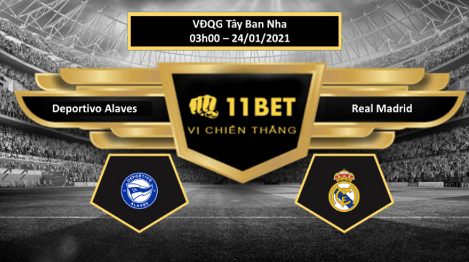 11BET Tip bóng đá Deportivo Alaves vs Real Madrid, hôm nay 24/01/2021