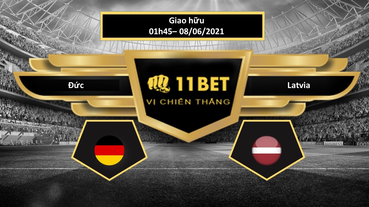 11BET Tip bóng đá Đức vs Latvia , hôm nay  08/06/2021