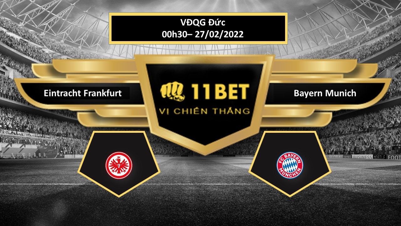 11BET Tip bóng đá  Eintracht Frankfurt vs Bayern Munich , hôm nay 27/02/2022