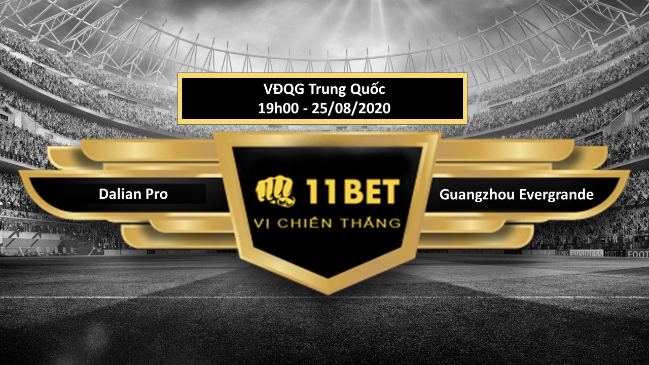11BET Tip bóng đá Dalian Pro vs Guangzhou Evergrande  , hôm nay 25/08/2020