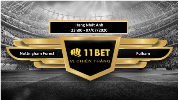 11BET Tip bóng đá Nottingham Forest vs Fulham , hôm nay 07/07/2020