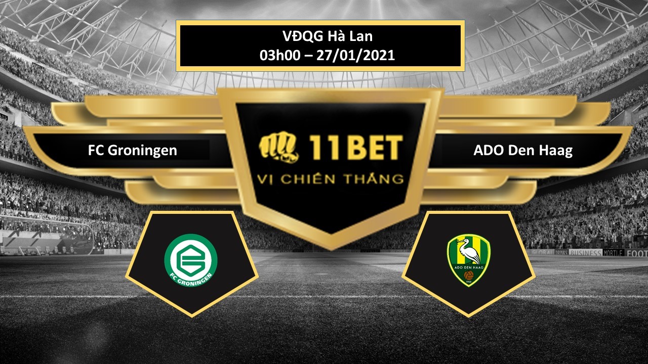 11BET Tip bóng đá FC Groningen vs ADO Den Haag ,  hôm nay 27/01/2021