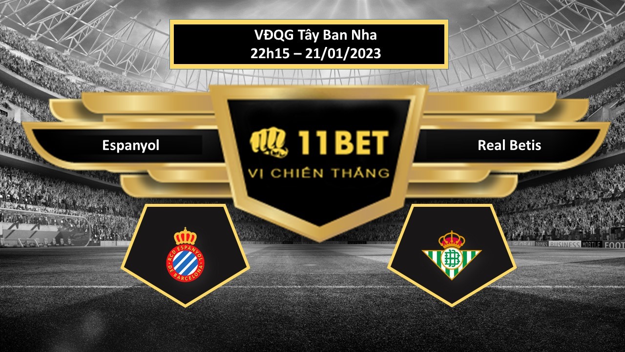 11BET Tip bóng đá  Espanyol vs Real Betis, hôm nay 21/01/2023