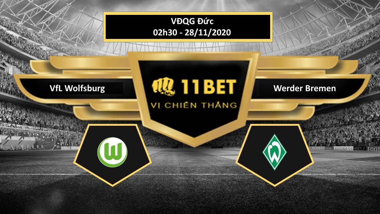 11BET Tip bóng đá VfL Wolfsburg vs Werder Bremen , hôm nay 28/11/2020