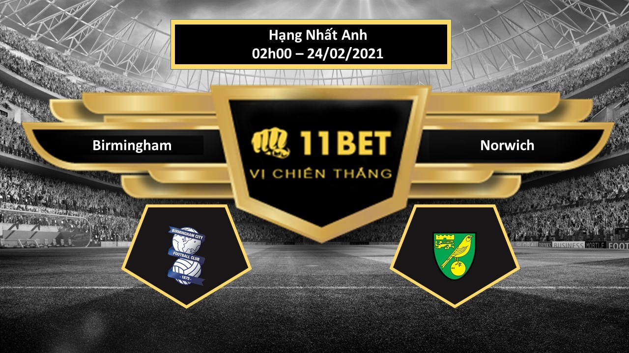 11BET Tip bóng đá Birmingham vs Norwich , hôm nay 24/02/2021