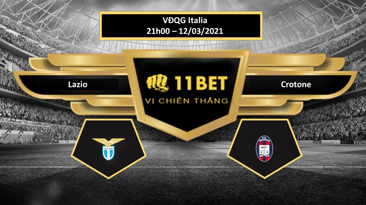 11BET Tip bóng đá Lazio vs Crotone , hôm nay 12/03/2021