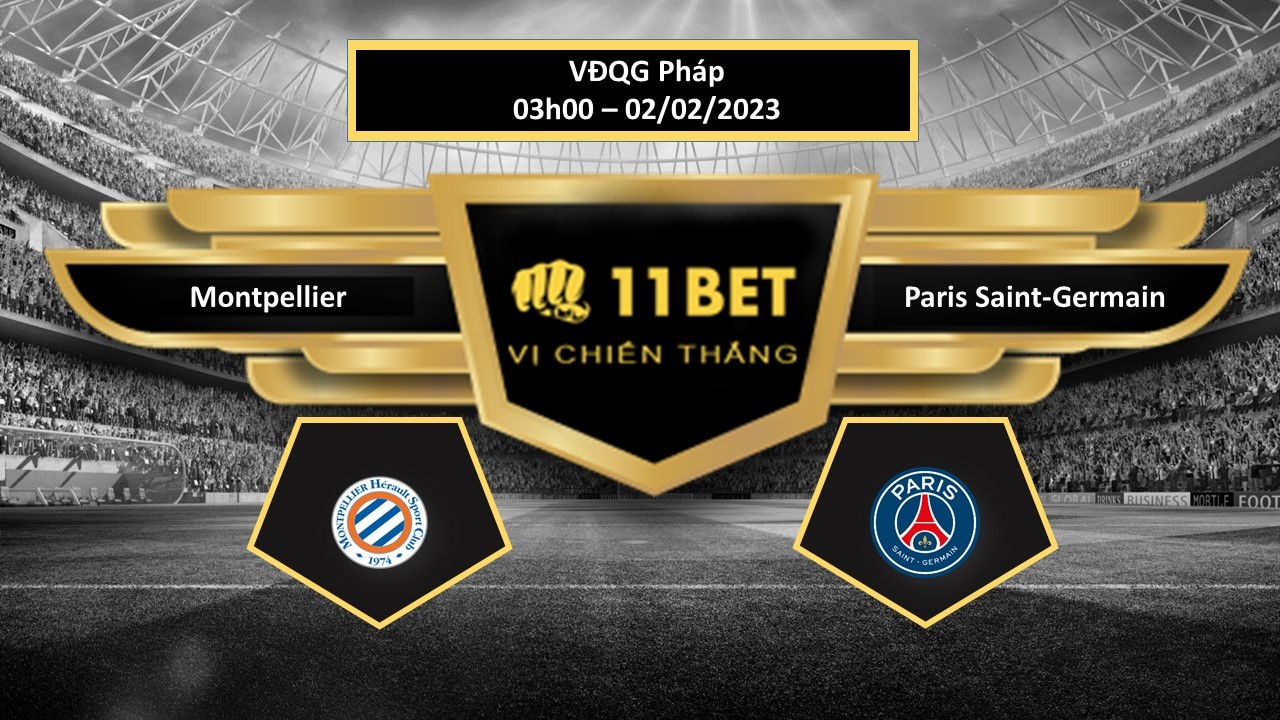 11BET Tip bóng đá   Montpellier vs Paris Saint-Germain, hôm nay 02/02/2023