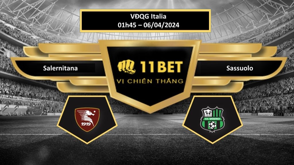 11BET Tip bóng đá Salernitana vs Sassuolo , hôm nay 06/04/2024
