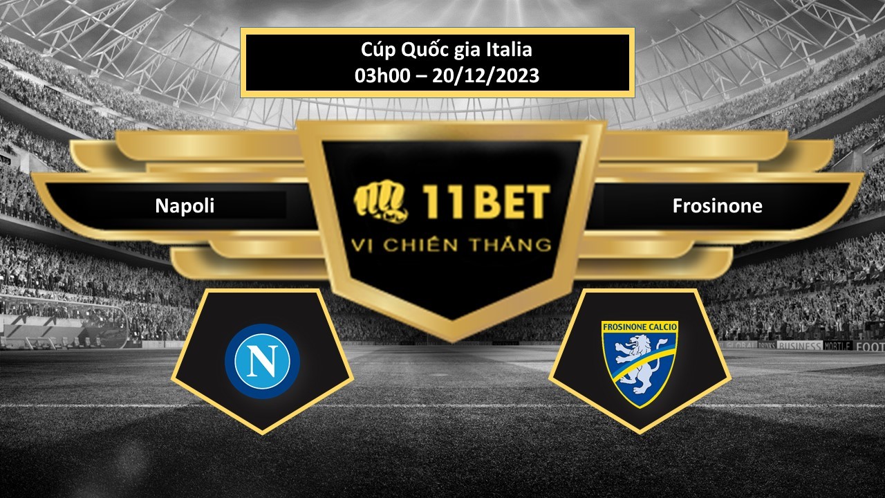 11BET Tip bóng đá   Napoli vs Frosinone, hôm nay 20/12/2023