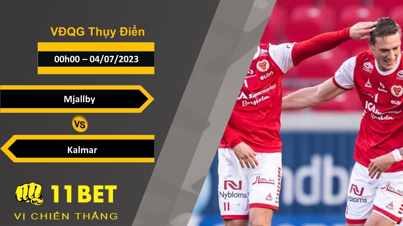 11BET Soi kèo Mjallby vs Kalmar, 00h00, 04/07/2023