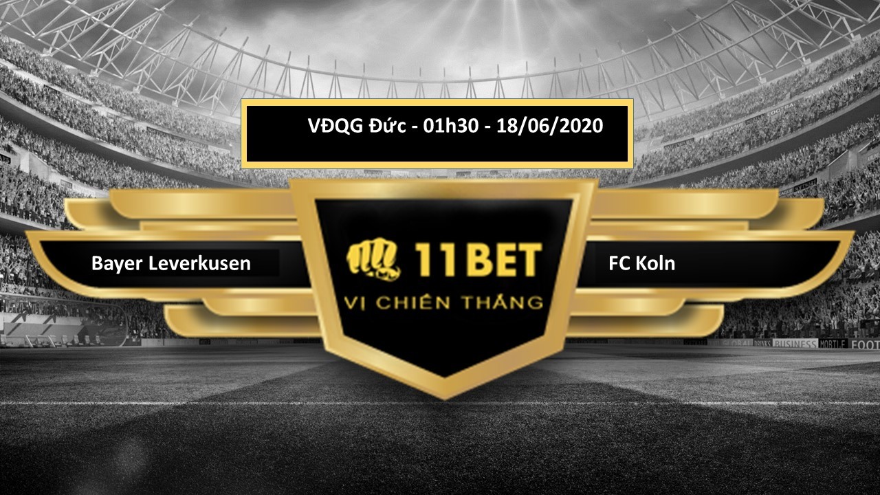 11BET Tip bóng đá Bayer Leverkusen vs FC Köln, hôm nay 18/06/2020