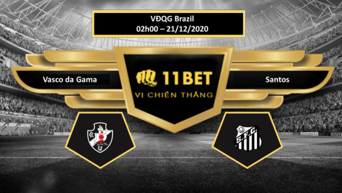 11BET Tip bóng đá Vasco da Gama vs Santos ,  hôm nay 21/12/2020