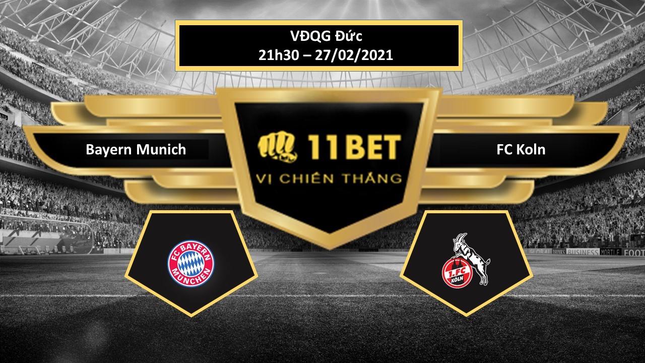 11BET Tip bóng đá Bayern Munich vs FC Koln , hôm nay 27/02/2021