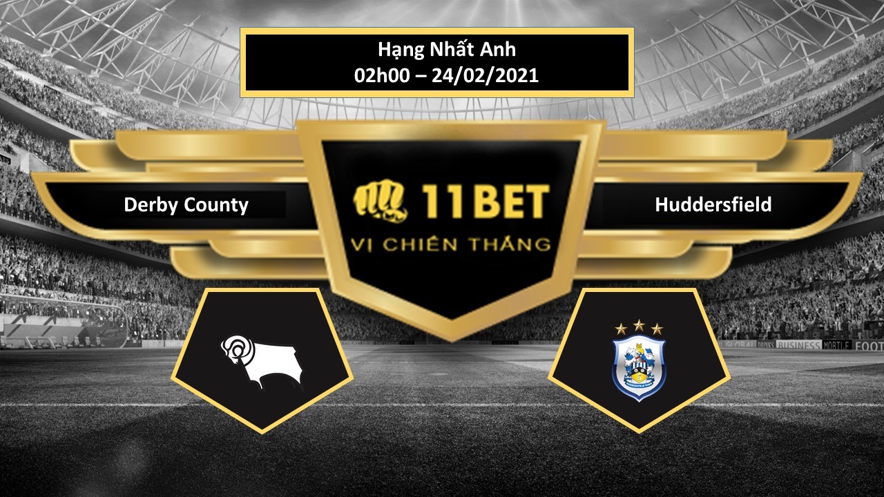 11BET Tip bóng đá Derby County vs Huddersfield , hôm nay 24/02/2021