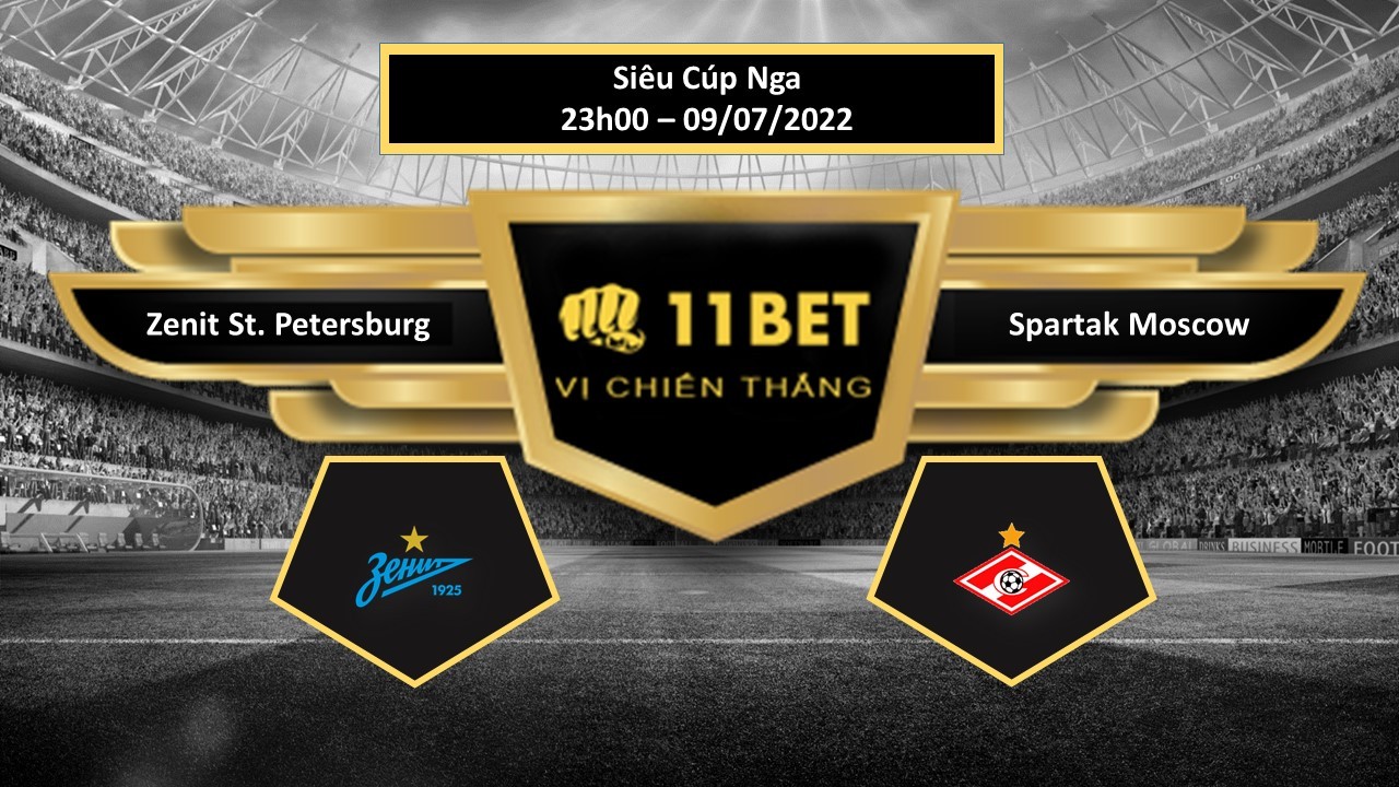 11BET Tip bóng đá     Zenit St. Petersburg vs Spartak Moscow , hôm nay 09/07/2022