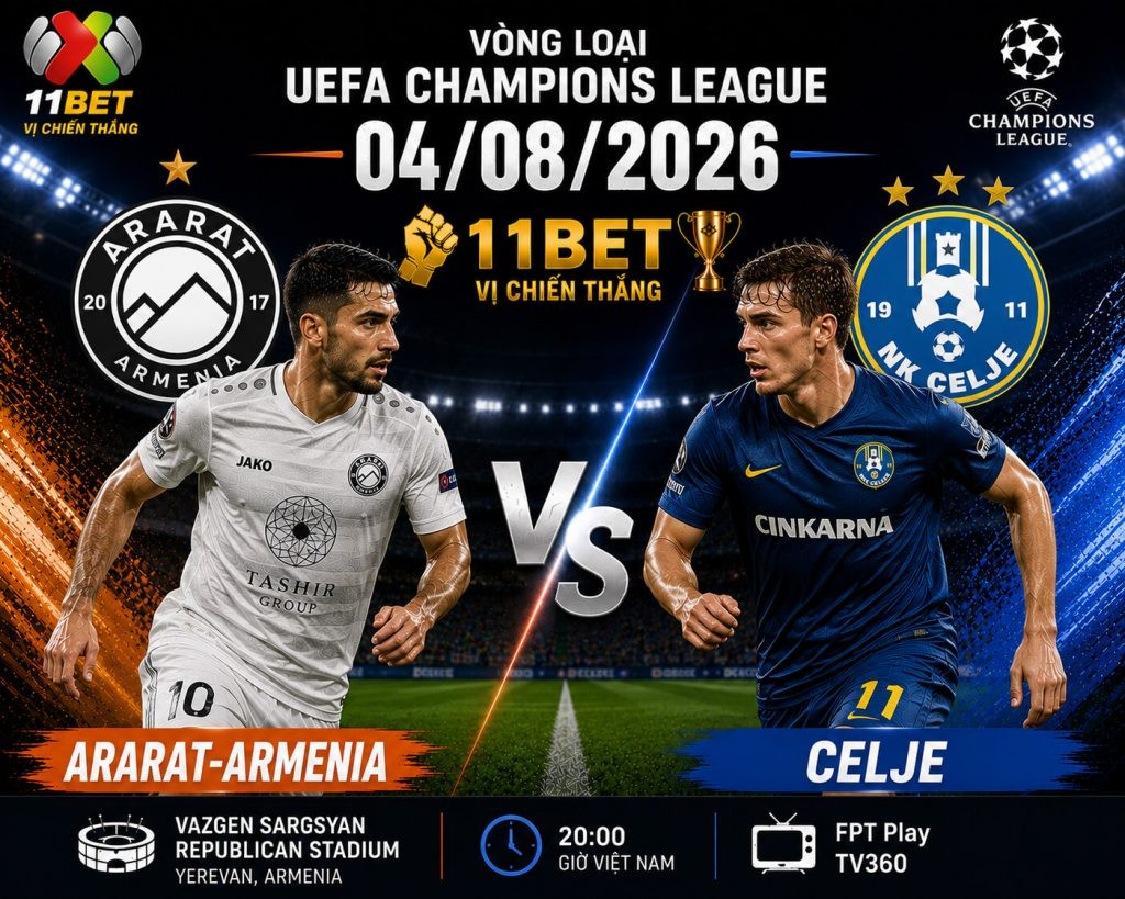 11BET Nhận định bóng đá Ararat-Armenia vs Celje, 23h00 ngày 04/08 – Cân tài cân sức tại vòng loại Champion