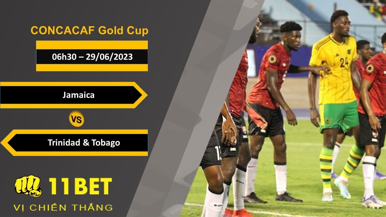 11BET Soi kèo Jamaica vs Trinidad Tobago, 06h30, 29/06/2023