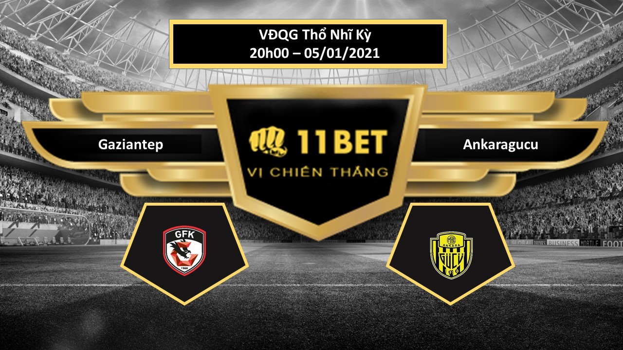 11BET Tip bóng đá  Gaziantep vs Ankaragucu  , hôm nay 05/01/2021