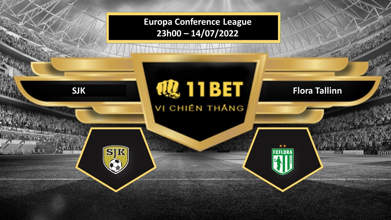 11BET Tip bóng đá SJK vs Flora Tallinn , hôm nay 14/07/2022