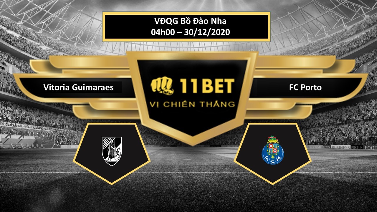 11BET Tip bóng đá Vitoria Guimaraes vs FC Porto , hôm nay 30/12/2020