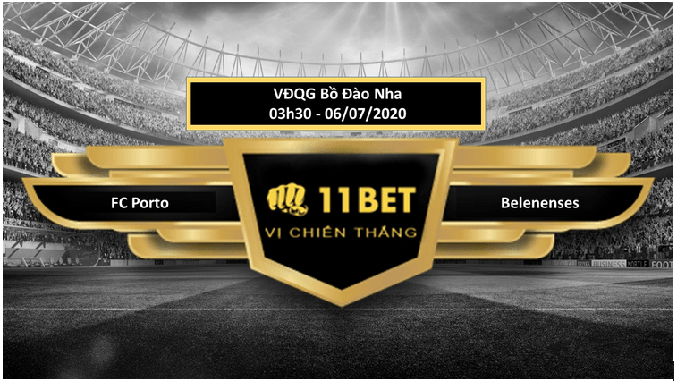 11BET Tip bóng đá FC Porto vs Belenenses  , hôm nay 06/07/2020