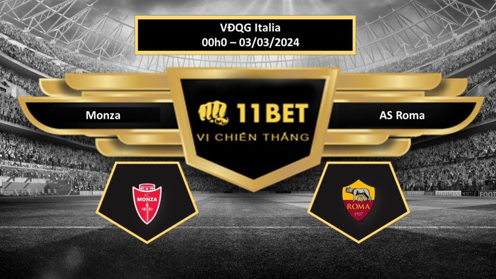 11BET Tip bóng đá Monza vs AS Roma , hôm nay 03/03/2024
