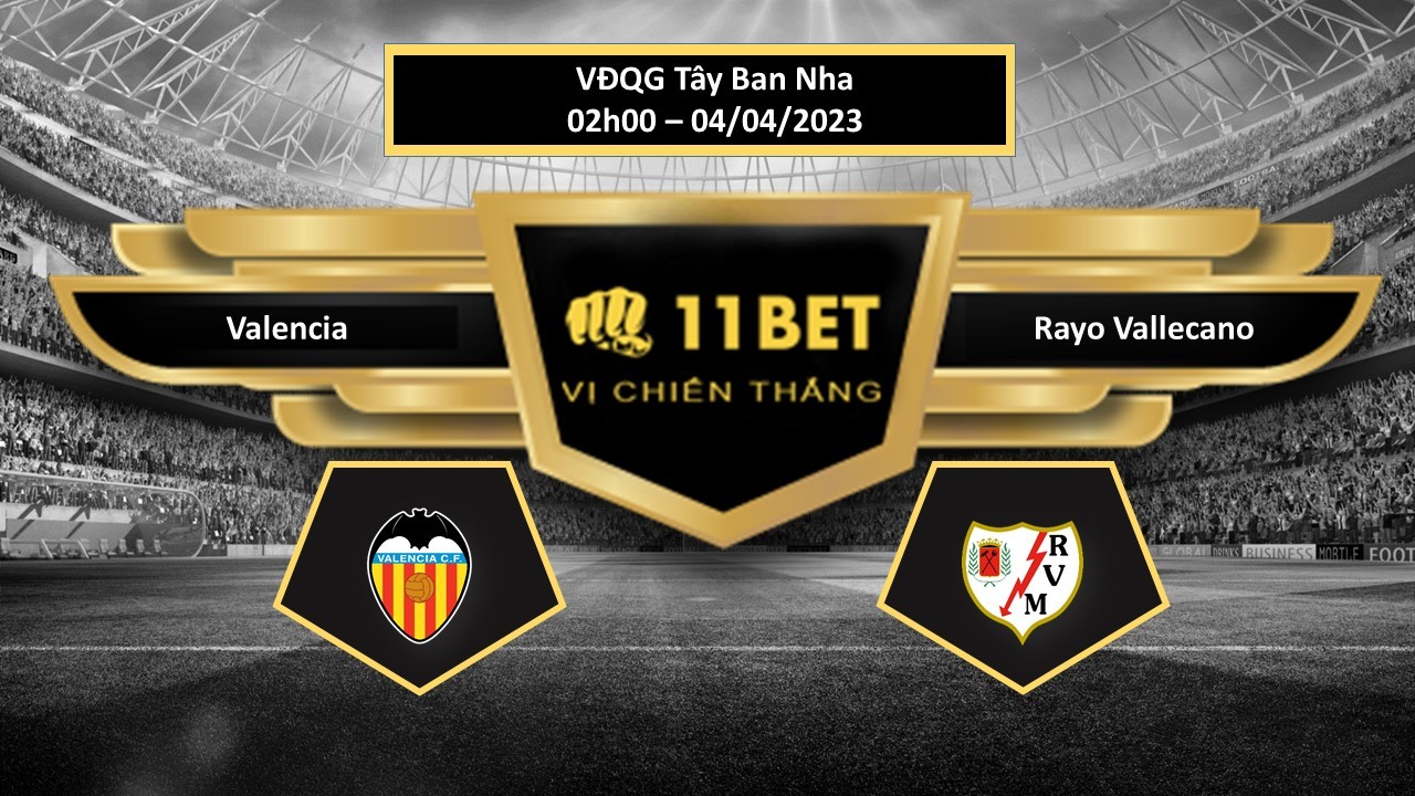 11BET Tip bóng đá  Valencia vs Rayo Vallecano , hôm nay 04/04/2023