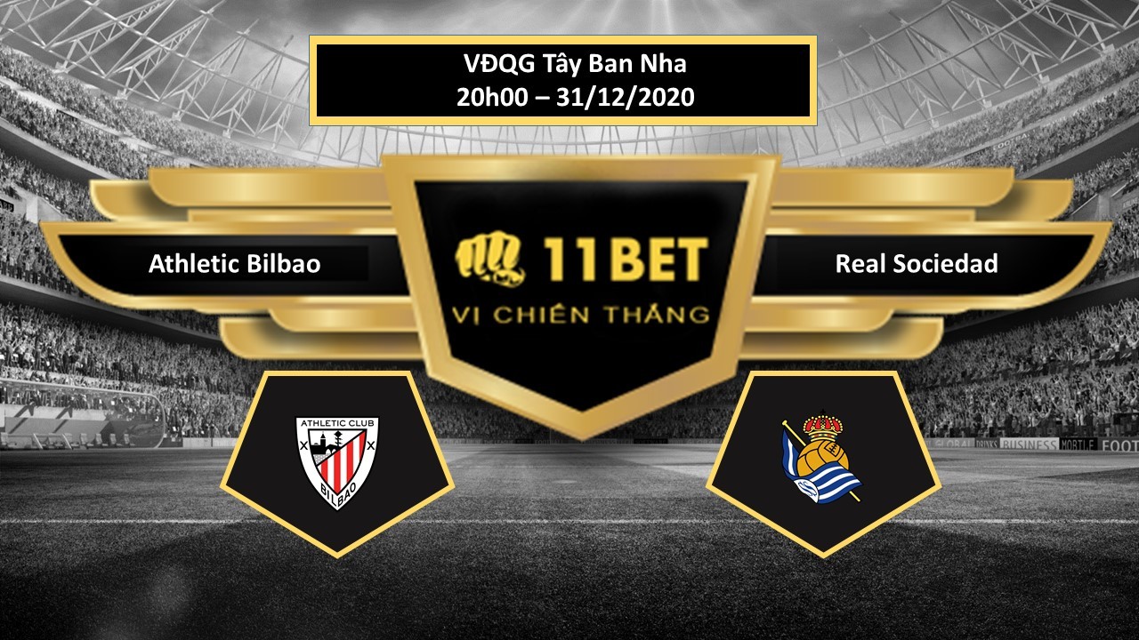 11BET Tip bóng đá Athletic Bilbao vs Real Sociedad , hôm nay 31/12/2020
