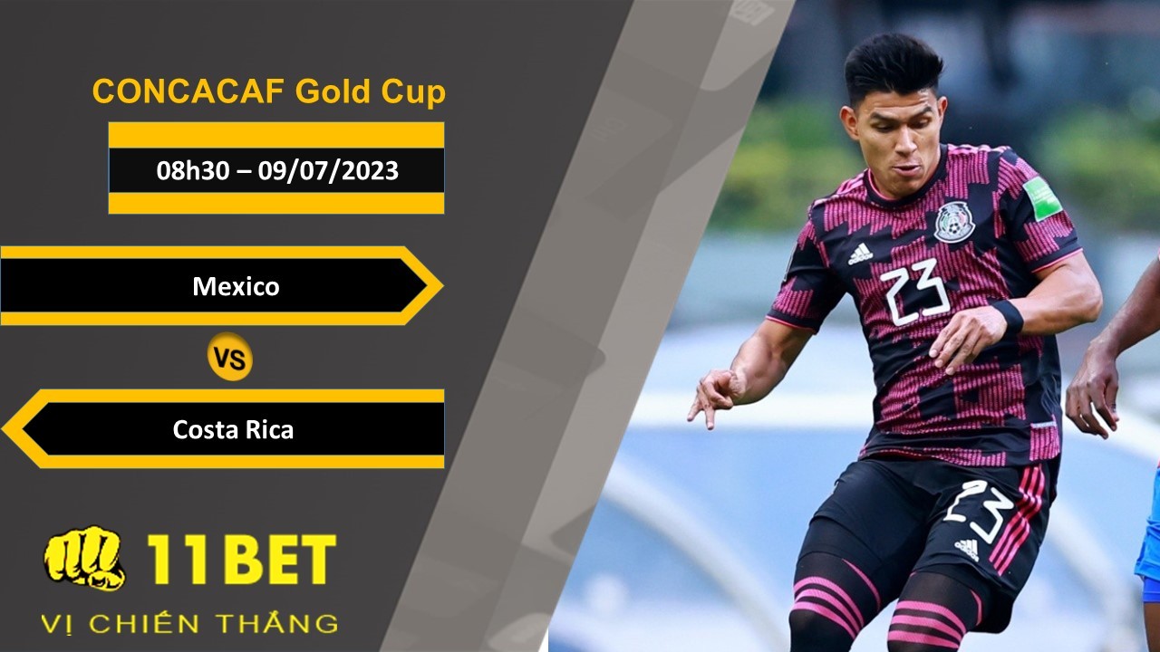 11BET Soi kèo Mexico vs Costa Rica, 08h30, 09/07/2023