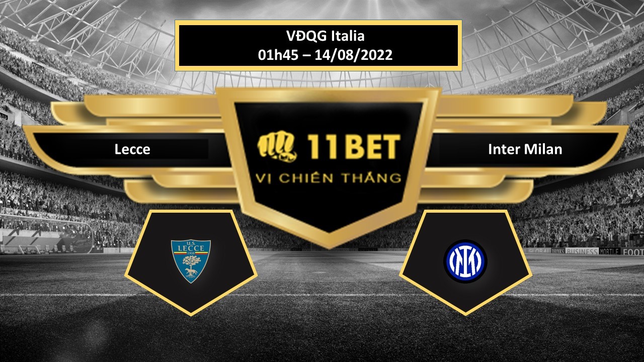 11BET Tip bóng đá  Lecce vs Inter Milan  , hôm nay 14/08/2022