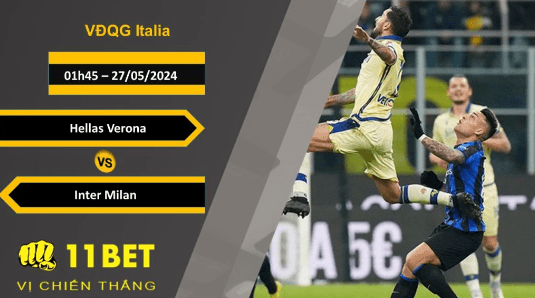 11BET Soi kèo Hellas Verona vs Inter Milan, 01h45, 27/05/2024