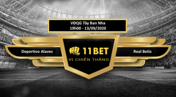 11BET Tip bóng đá  Deportivo Alavés vs Real Betis, hôm nay 13/09/2020