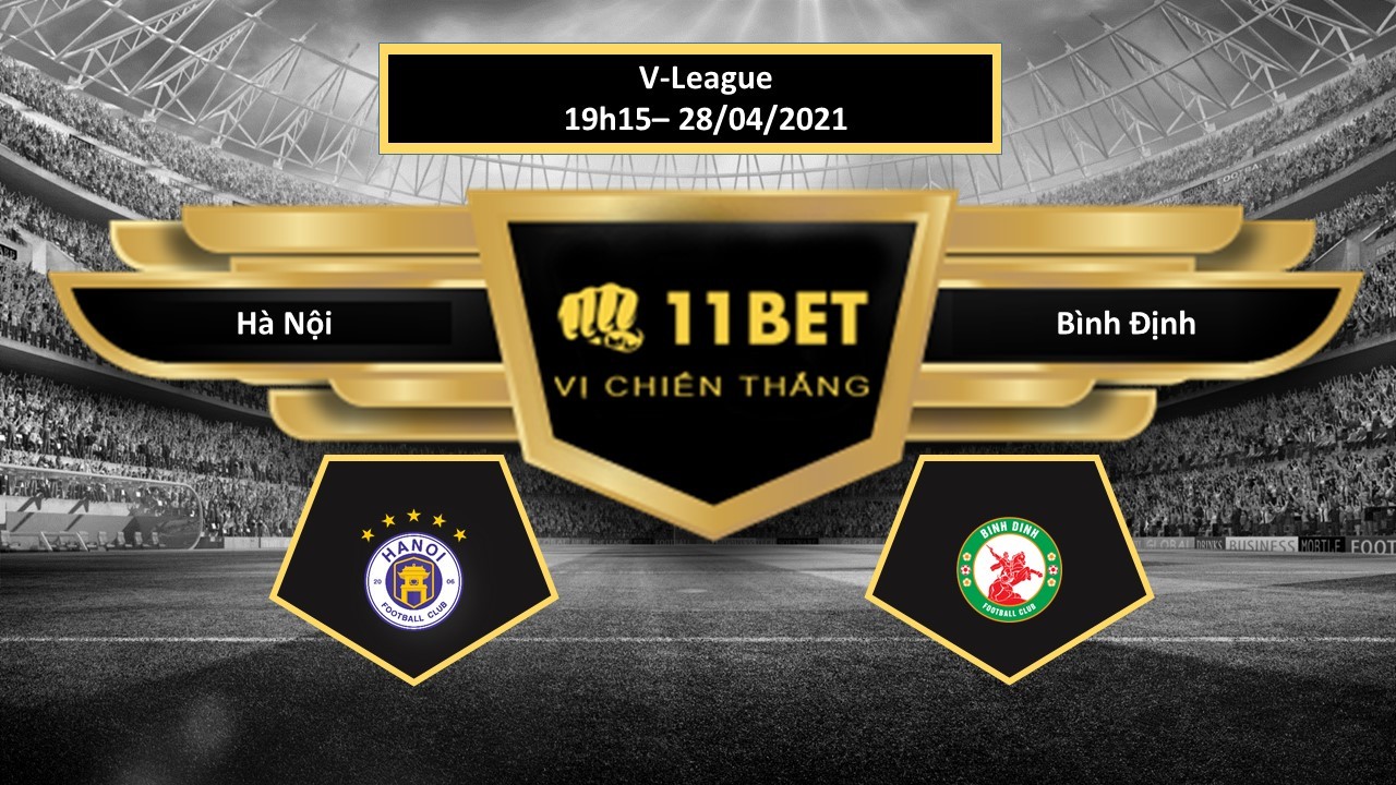 11BET Tip bóng đá Hà Nội vs Bình Định  , hôm nay 28/04/2021