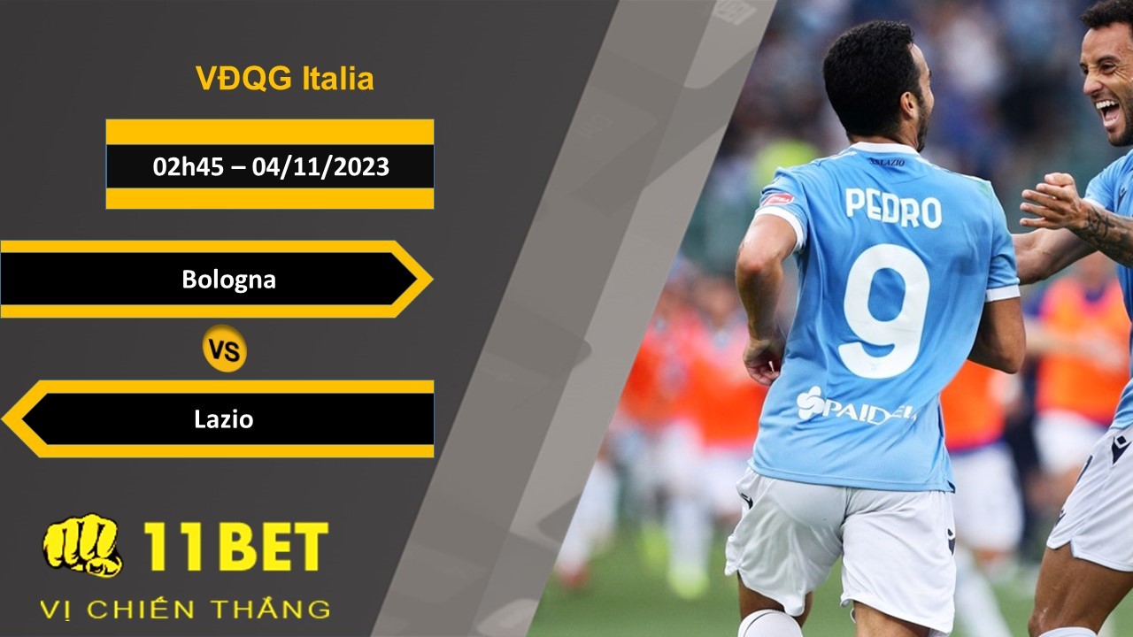 11BET Soi kèo Bologna vs Lazio, 02h45, 04/11/2023