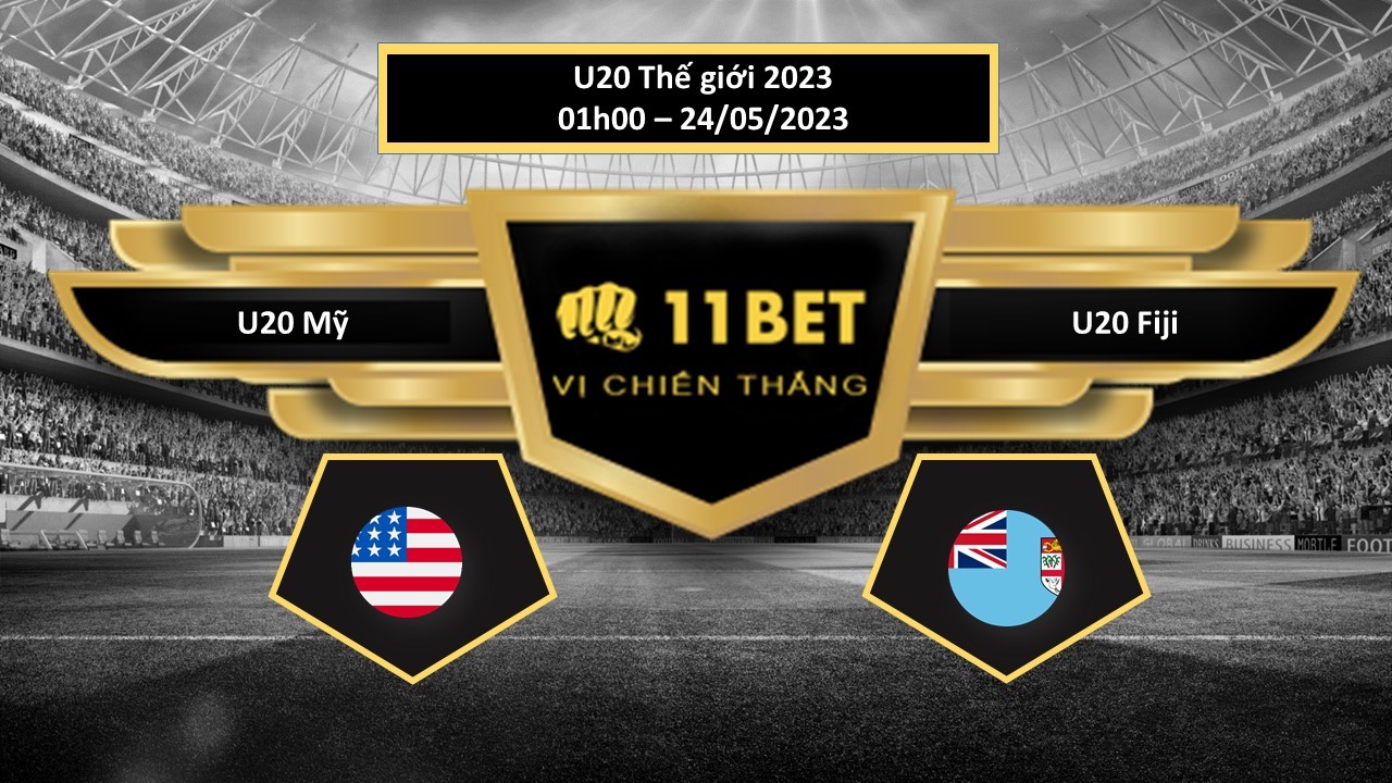 11BET Tip bóng đá   U20 Mỹ vs U20 Fiji, hôm nay 24/05/2023