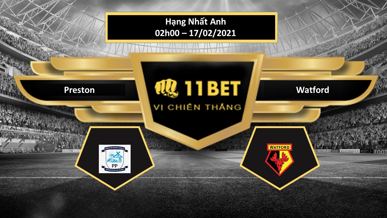11BET Tip bóng đá Preston vs Watford  , hôm nay 17/02/2021