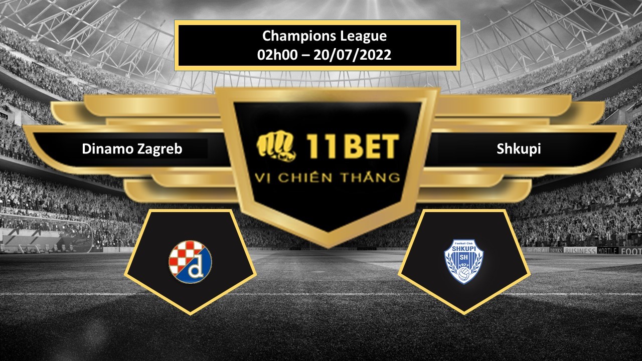 11BET Tip bóng đá Dinamo Zagreb vs Shkupi  , hôm nay 20/07/2022