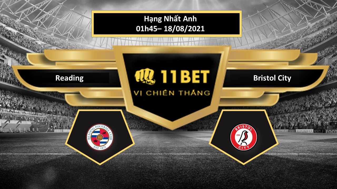 11BET Tip bóng đá Reading vs Bristol City  ,  hôm nay 18/08/2021