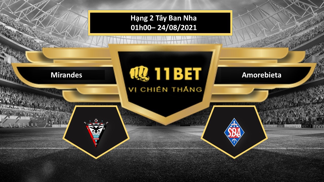 11BET Tip bóng đá Mirandes vs Amorebieta  , hôm nay 24/08/2021