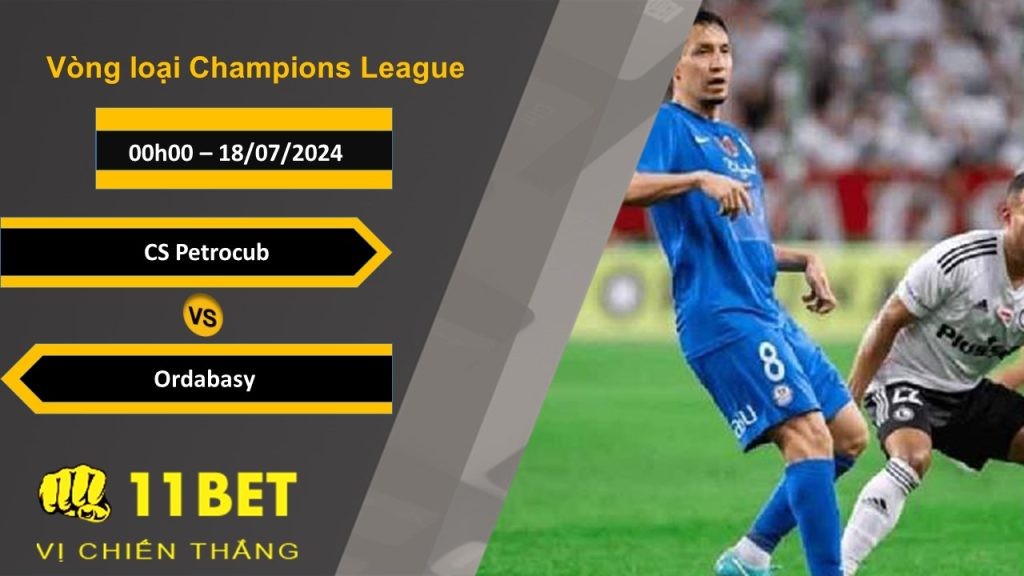 11BET Soi kèo CS Petrocub vs Ordabasy, 00h00, 18/07/2024