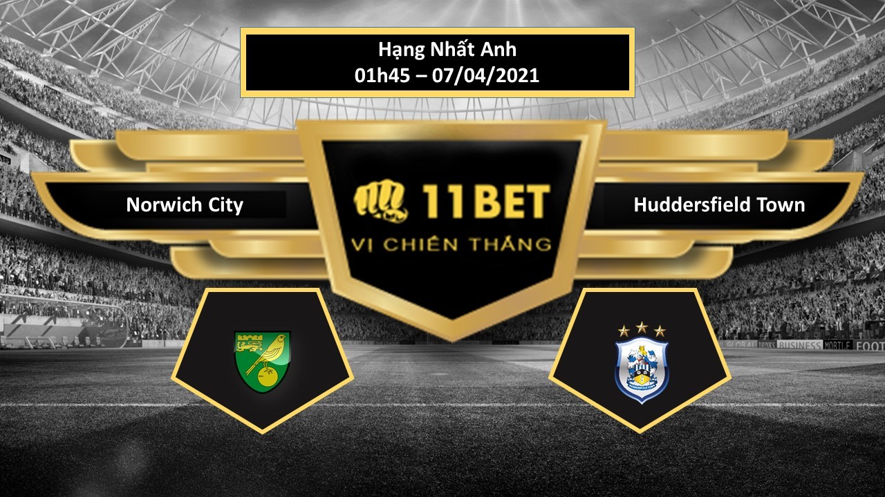 11BET Tip bóng đá Norwich City vs Huddersfield Town , hôm nay 07/04/2021