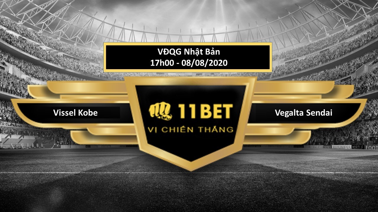 11BET Tip bóng đá Vissel Kobe vs Vegalta Sendai , hôm nay 08/08/2020