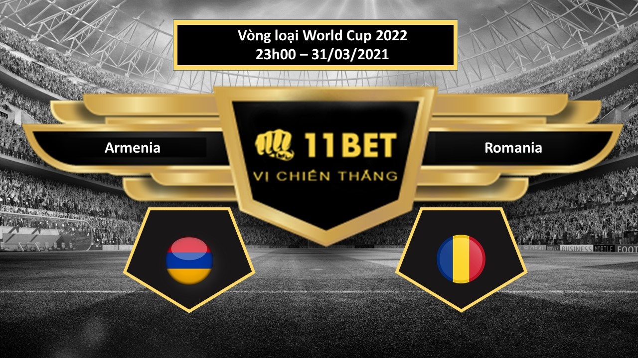 11BET Tip bóng đá Armenia vs Romania  , hôm nay 31/03/2021